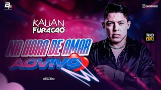 Video thumbnail of "KAUAN FURACÃO - NA HORA DE AMAR AO VIVO (COVER)"