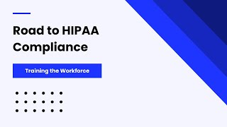Road to HIPAA Compliance: Training the Workforce