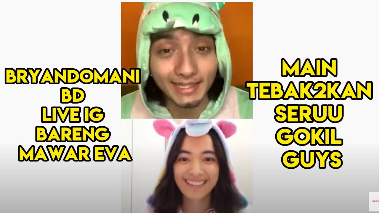 bryandomani bd live IG bareng mawar eva, main tebak2kan seruu gokil guys
