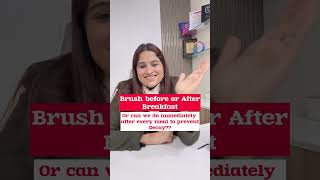 Brushing Before Breakfast or Immediately After Meal | #drgarimamalhotra #dentalcare