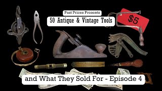 50 Antique & Vintage Tools and What They Sold For - Episode 4