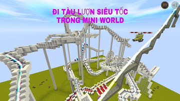 THỬ THÁCH ĐI TÀU LƯỢN SIÊU TỐC TRONG MINI WORLD