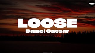 Daniel Caesar - Loose ( Lyrics ) 