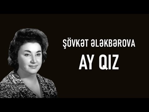 Şövkət Ələkbərova - Ay Qız (lyrics)