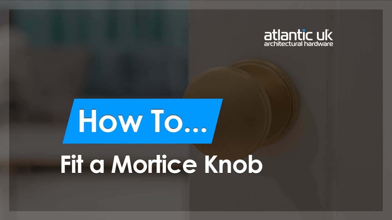 Atlantic UK: How to Fit a Mortice Knob