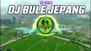 DJ BULE JEPANG YS BALI VERSI SLOW BASS REMIX PALING ENAK  !!