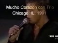 Luis Miguel - Mucho Corazon con Trio  - Chicago, IL. EE.UU 1991