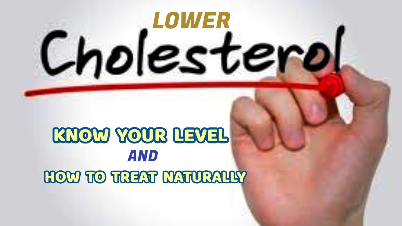Lower Cholesterol - Know Your Level And How To Treat Naturally. - YouTube