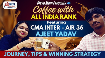 Coffee With Divya Agarwal Mam☕ | Ft. CMA Inter AIR 36 🏆 Ajeet Yadav | MEPL Classes