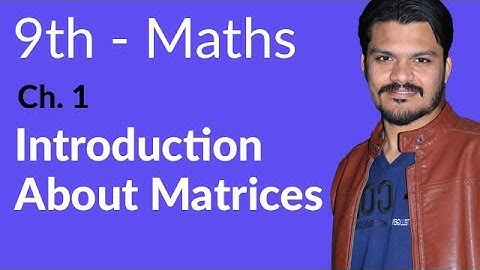 9th Class Math Chapter 1 | Chapter 1 Matrices | 9th Class Math Chapter 1 - Class 9th Math Chapter 1