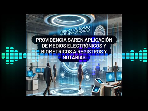 Providencia SAREN Experto Revela la Aplicación de Medios Electrónicos y Biométricos en la norma
