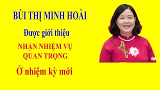 Download Lagu BÙI THỊ MINH HOÀI được giới thiệu NHẬN NHIỆM VỤ QUAN TRỌNG ở nhiệm kỳ mới MP3