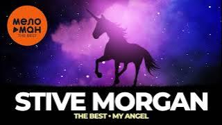 Stive Morgan - The Best - My Angel (Новое и лучшее 2023)