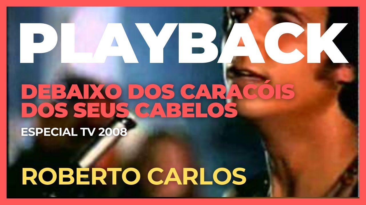 KARAOKE DEBAIXO DOS CARACÓIS DOS SEUS CABELOS TV 2008 ROBERTO