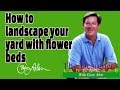 How to landscape your yard with flower beds Designers Landscape#702