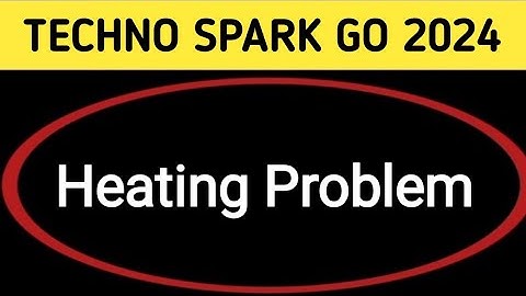 how to solve heating problem in techno Spark go 2024, techno Spark go 2024 heating problem solve kai
