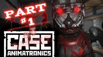 CASE: AnimAtronics, part #1