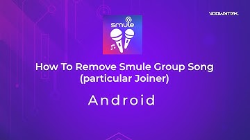 Delete Smule Sing App Group Song Joiners Android 2024 | voowytek
