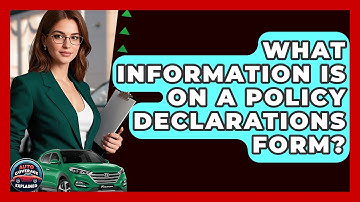 What Information Is On A Policy Declarations Form? - Auto Coverage Explained