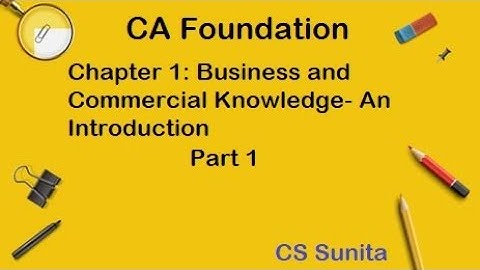 CA Foundation Chapter 1 -BCK| Business and Commercial Knowledge| Part 1 (Topic 1.2, 1.3 and 1.4.1)