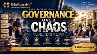 Governance Over Chaos™ | The Architecture of Strong Educational Institutions | EduSwarajya™