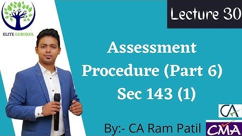 Lecture 30 : Assessment Procedure (Part 6) Sec 143 (1) | CA Ram Patil | Elite Gurukul