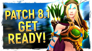 GET READY: Battle for Azeroth Patch 8.1 Preparation Guide - What To Do & Not Do!