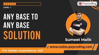 Any base to any base | Solution