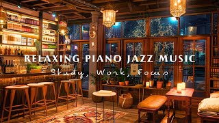 Relaxing Piano Jazz Music for Work, Study ☕ Cozy Coffee Shop Ambience ~ Warm Jazz Instrumental Music