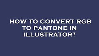 How to convert rgb to pantone in illustrator