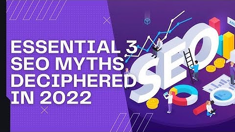 Essential 3 SEO Myths Deciphered in 2022  | Jeevi Academy | Jeevisoft |