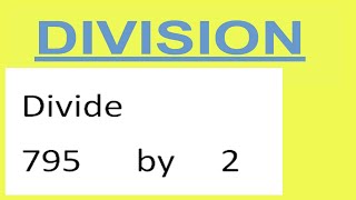 Divide     795      by     2