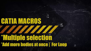 CATIA macro multi selection | For Loop | Body name | Add name