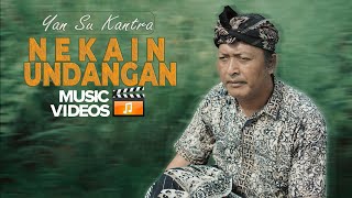 Nekain Undangan - Yan Su Kantra - {Official Music Video}