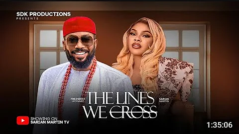 THE LINES WE CROSS - FREDERICK LEONARD, SARIAN MARTIN, ADA ULI, KUNLE COKER, 2025 Nigerian Movie