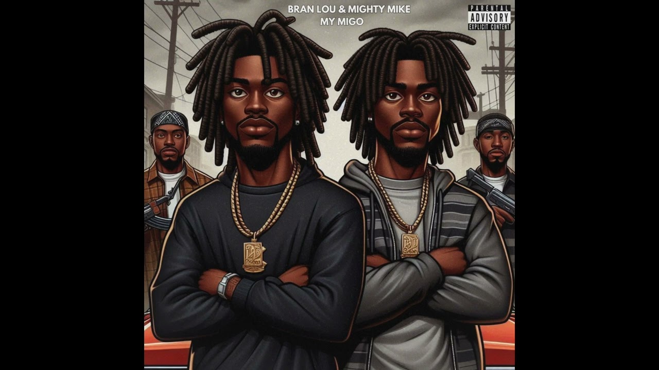 Bran Lou & Mighty Mike - My Migo