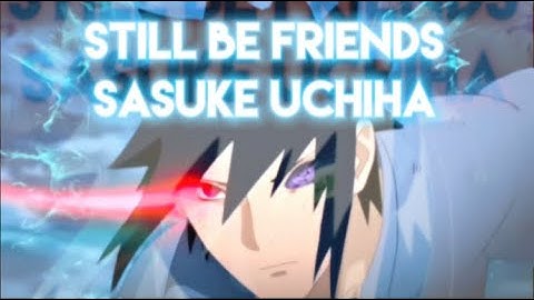 FREE PROJECT FILE? SASUKE UCHIHA-STILL BE FRIENDS {EDIT/AMV} editing like @XENOZ on capcut