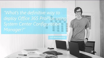 Microsoft Ignite 2015 Deploying Office 365 ProPlus Using System Center Configuration Manager