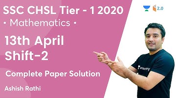 SSC CHSL Tier 1 2020 | 13th April Shift-2 | Complete Paper Solution | Maths | Ashish Rathi