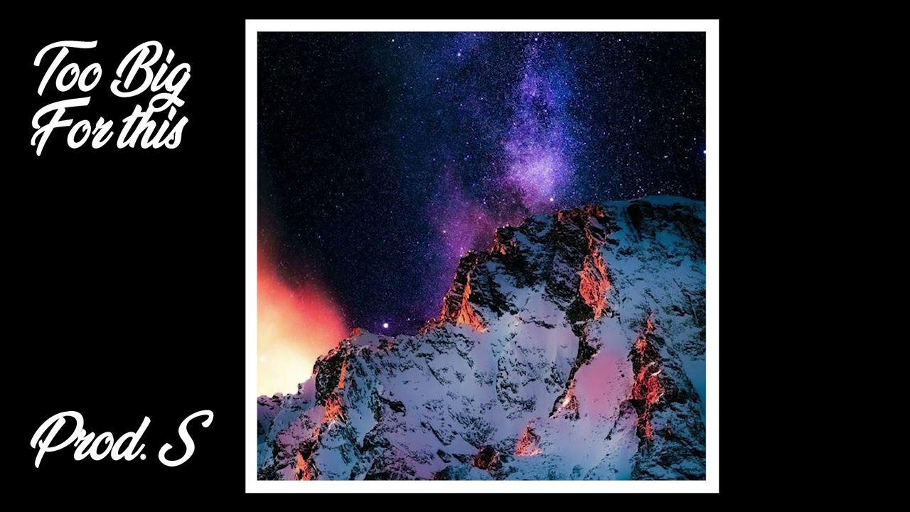 Too Big For This (Prod. S & Tytaan)