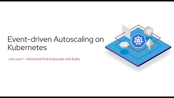 Event-driven Autoscaling on Kubernetes: Use case 1 - HPA with Kafka