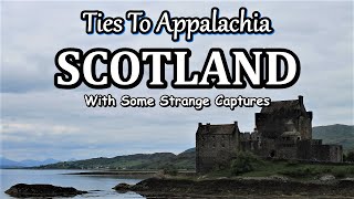 Appalachia Ties to SCOTLAND with Some Strange Pictures
