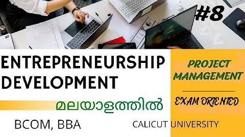 ENTREPRENEURSHIP DEVELOPMENT/PROJECT MANAGEMENT/KINFRA/SSI/PART 8/മലയാളം/BCOM,BBA/CALICUTUNIVERSITY