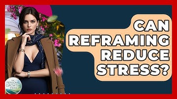 Can Reframing Reduce Stress? - The Personal Growth Path