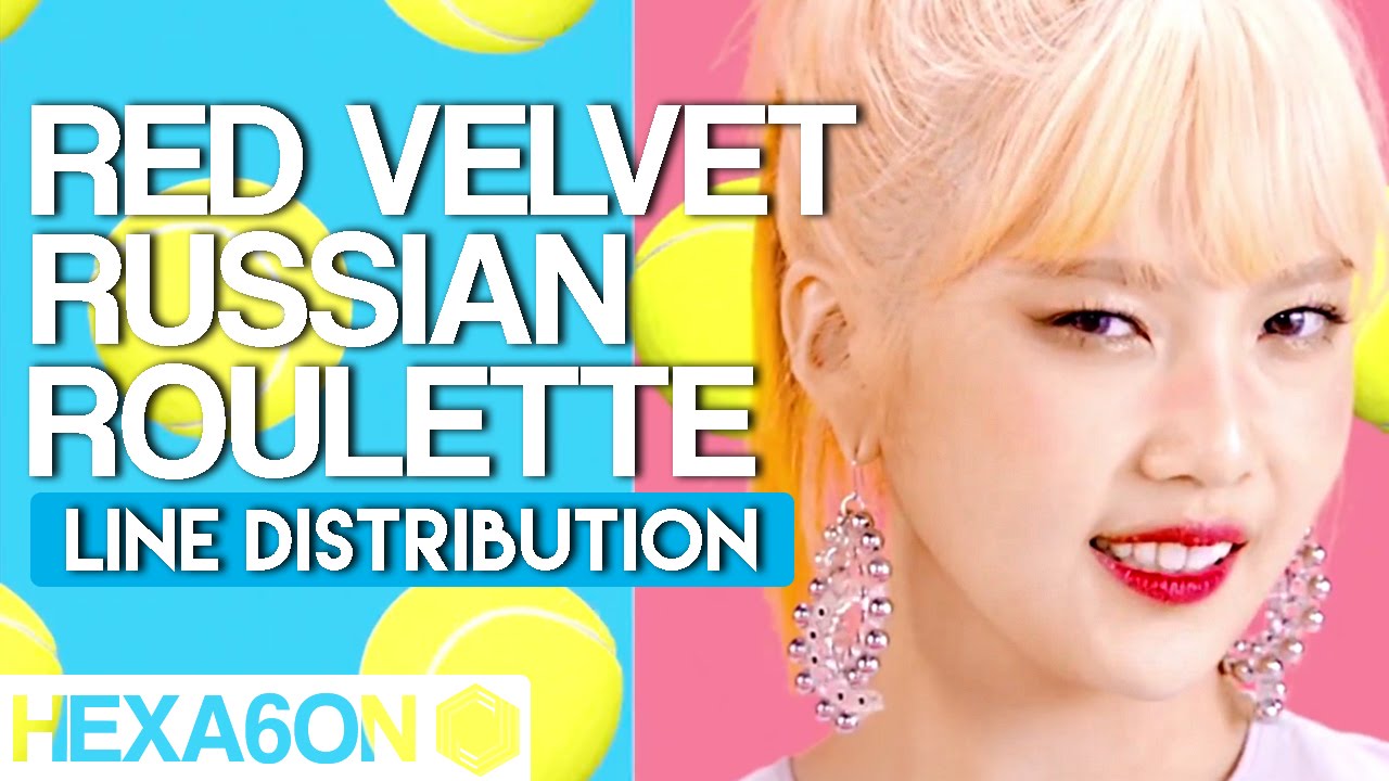 RUSSIAN ROULETTE'-Redvelvet line distribution. , Red Velvet