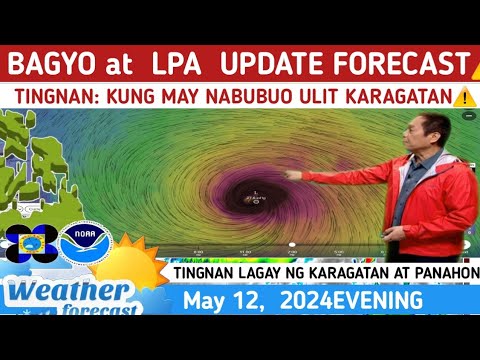 BAGYO at LPA:  UPDATE and FORECAST⚠️TINGNAN⚠️ WEATHER UPDATE TODAY May 12, 2024EVENING