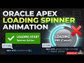 How to Show Loading Spinner Animation in Oracle APEX