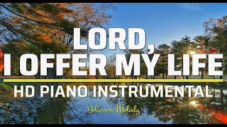 Video thumbnail of "LORD, I OFFER MY LIFE - Don Moen | Piano Instrumental with Lyrics"