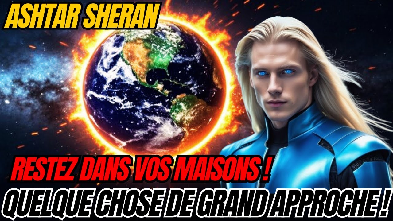 SOYEZ EN SÉCURITÉ DANS VOS MAISONS ! – ALERTE URGENT D’ASHTAR SHERAN