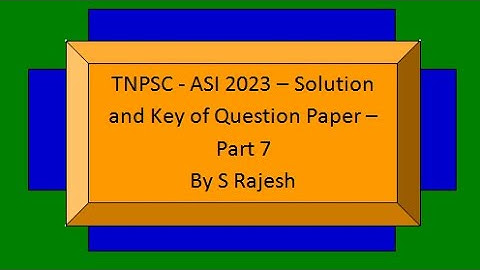 # TNPSC - ASI 2023 - Solution and Key of Question Paper - Part 7